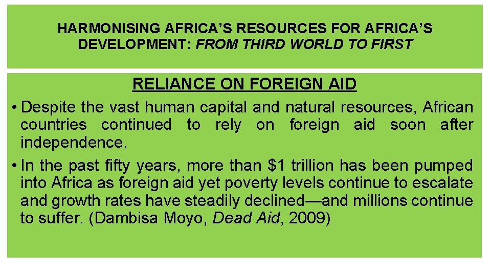 HARMONISING AFRICA’S RESOURCES FOR AFRICA’S DEVELOPMENT: FROM THIRD WORLD TO FIRST RELIANCE ON FOREIGN