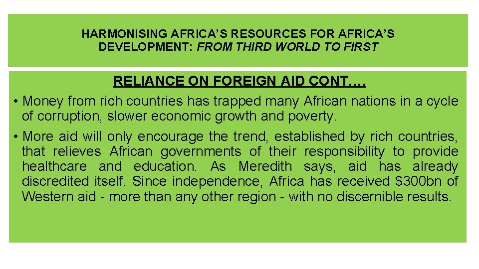 HARMONISING AFRICA’S RESOURCES FOR AFRICA’S DEVELOPMENT: FROM THIRD WORLD TO FIRST RELIANCE ON FOREIGN