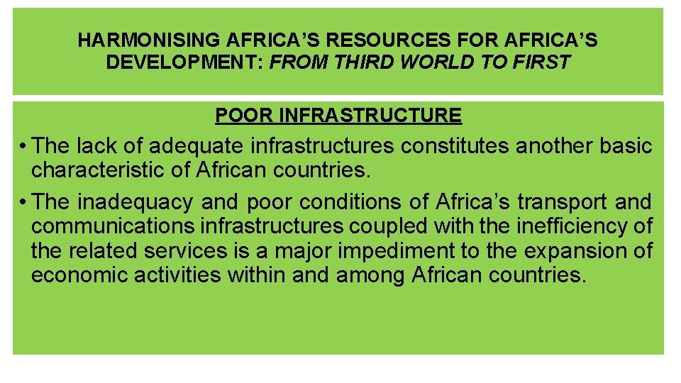 HARMONISING AFRICA’S RESOURCES FOR AFRICA’S DEVELOPMENT: FROM THIRD WORLD TO FIRST POOR INFRASTRUCTURE •
