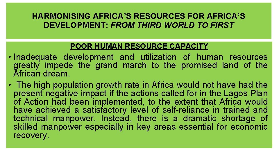 HARMONISING AFRICA’S RESOURCES FOR AFRICA’S DEVELOPMENT: FROM THIRD WORLD TO FIRST POOR HUMAN RESOURCE