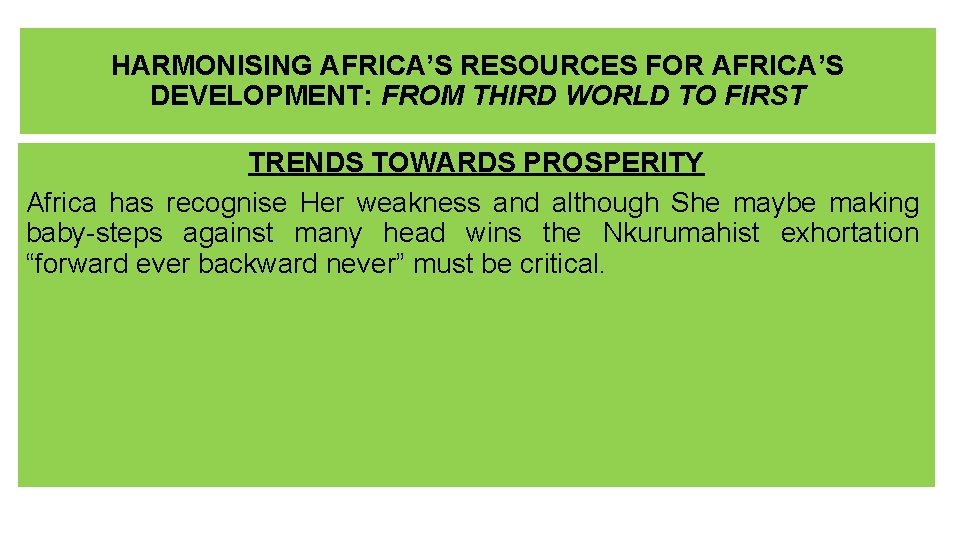 HARMONISING AFRICA’S RESOURCES FOR AFRICA’S DEVELOPMENT: FROM THIRD WORLD TO FIRST TRENDS TOWARDS PROSPERITY