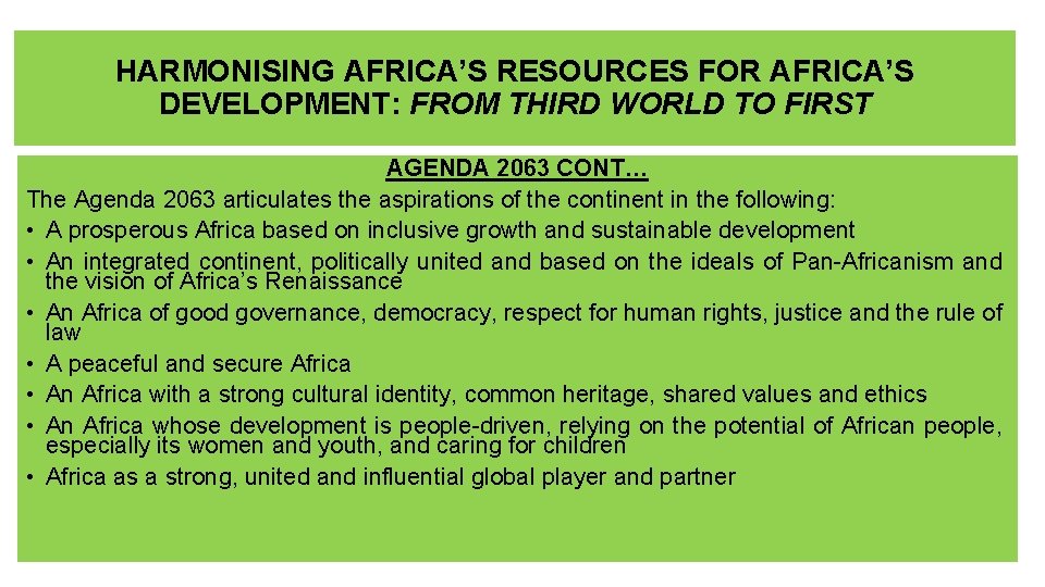 HARMONISING AFRICA’S RESOURCES FOR AFRICA’S DEVELOPMENT: FROM THIRD WORLD TO FIRST AGENDA 2063 CONT…