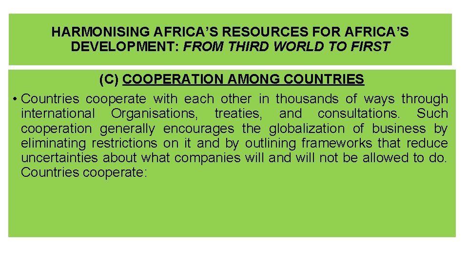 HARMONISING AFRICA’S RESOURCES FOR AFRICA’S DEVELOPMENT: FROM THIRD WORLD TO FIRST (C) COOPERATION AMONG