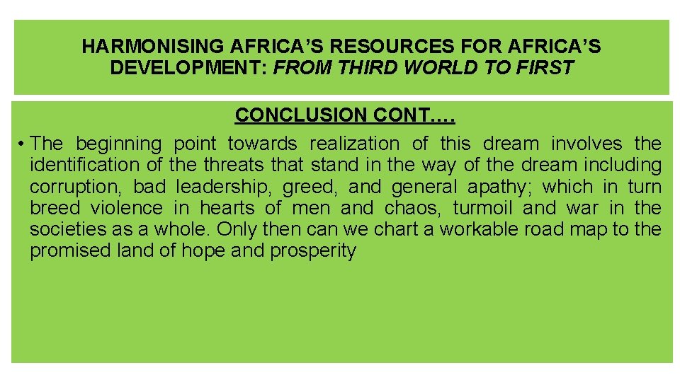 HARMONISING AFRICA’S RESOURCES FOR AFRICA’S DEVELOPMENT: FROM THIRD WORLD TO FIRST CONCLUSION CONT…. •
