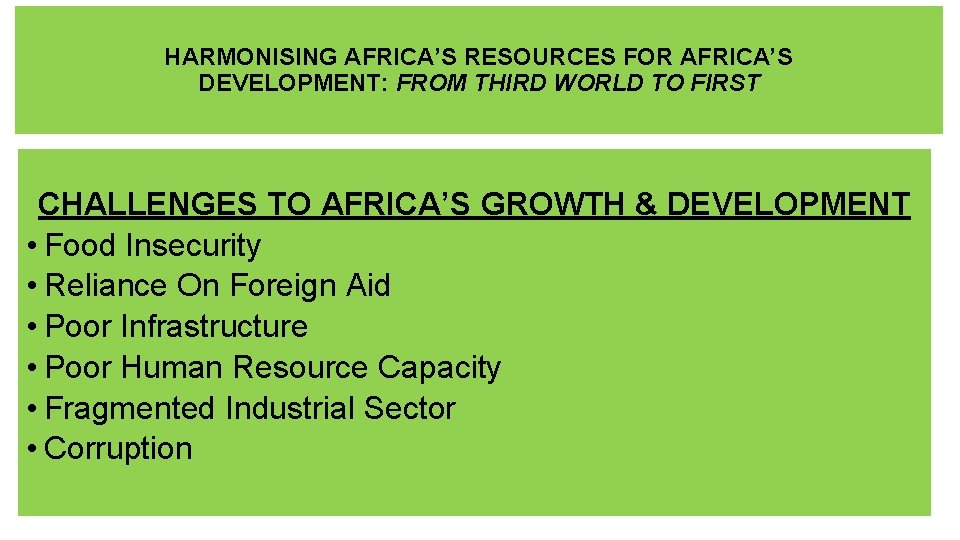 HARMONISING AFRICA’S RESOURCES FOR AFRICA’S DEVELOPMENT: FROM THIRD WORLD TO FIRST CHALLENGES TO AFRICA’S