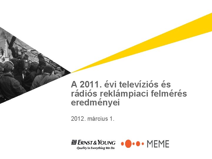 A 2011. évi televíziós és rádiós reklámpiaci felmérés eredményei 2012. március 1. 