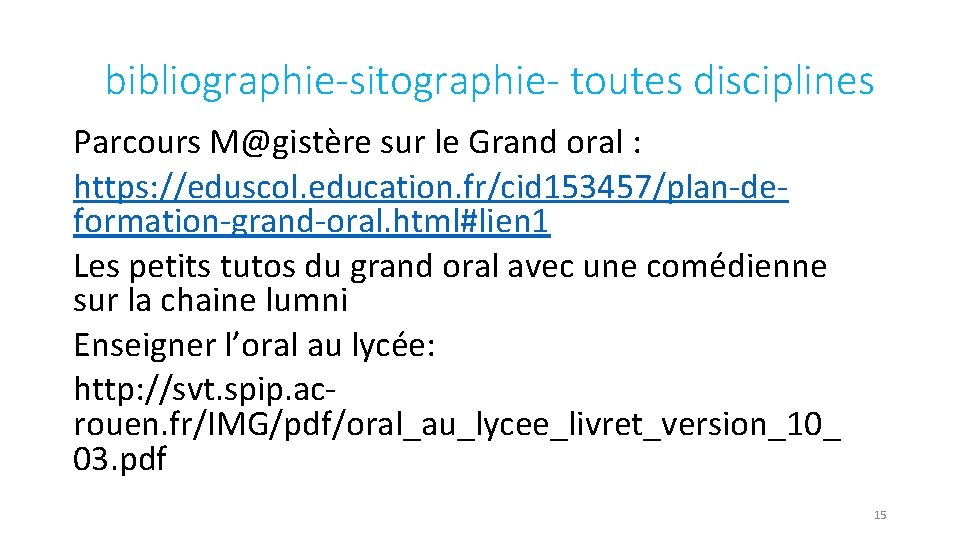 bibliographie-sitographie- toutes disciplines Parcours M@gistère sur le Grand oral : https: //eduscol. education. fr/cid