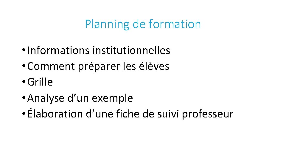 Planning de formation • Informations institutionnelles • Comment préparer les élèves • Grille •