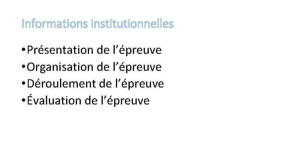 Informations institutionnelles • Présentation de l’épreuve • Organisation de l’épreuve • Déroulement de l’épreuve