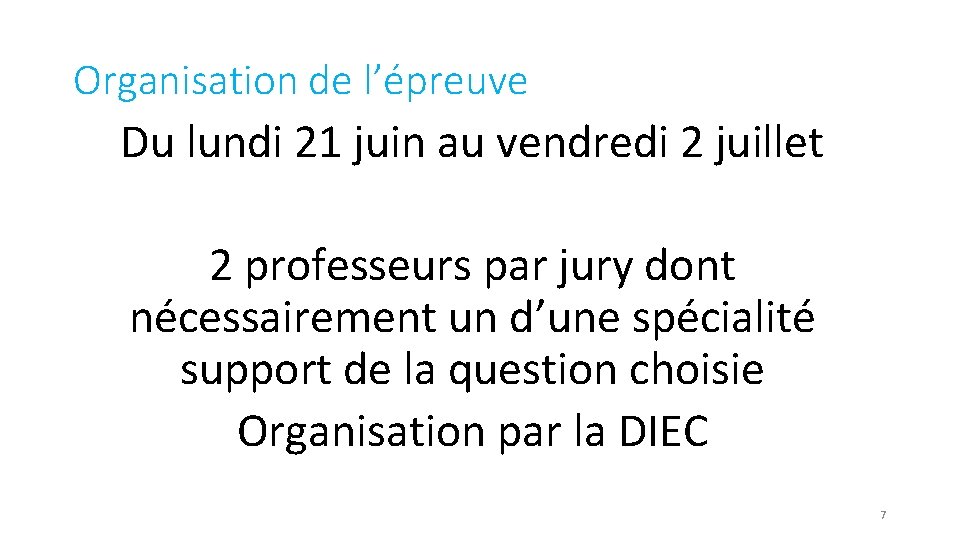 Organisation de l’épreuve Du lundi 21 juin au vendredi 2 juillet 2 professeurs par