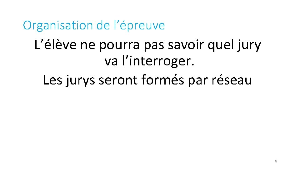 Organisation de l’épreuve L’élève ne pourra pas savoir quel jury va l’interroger. Les jurys