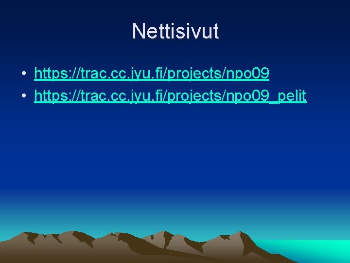 Nettisivut • https: //trac. cc. jyu. fi/projects/npo 09_pelit 