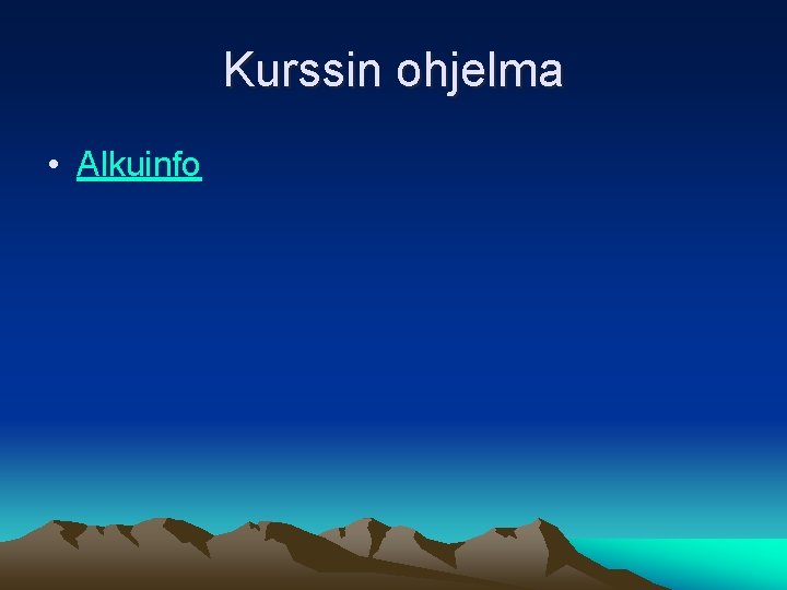 Kurssin ohjelma • Alkuinfo 