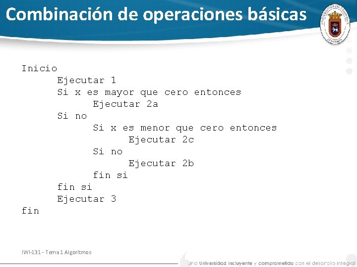 Combinación de operaciones básicas Inicio Ejecutar 1 Si x es mayor que cero entonces