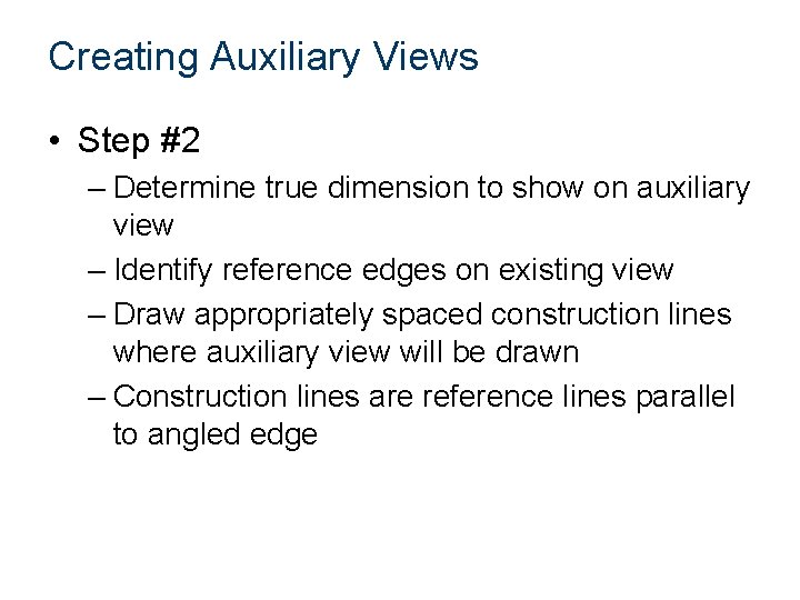 Creating Auxiliary Views • Step #2 – Determine true dimension to show on auxiliary