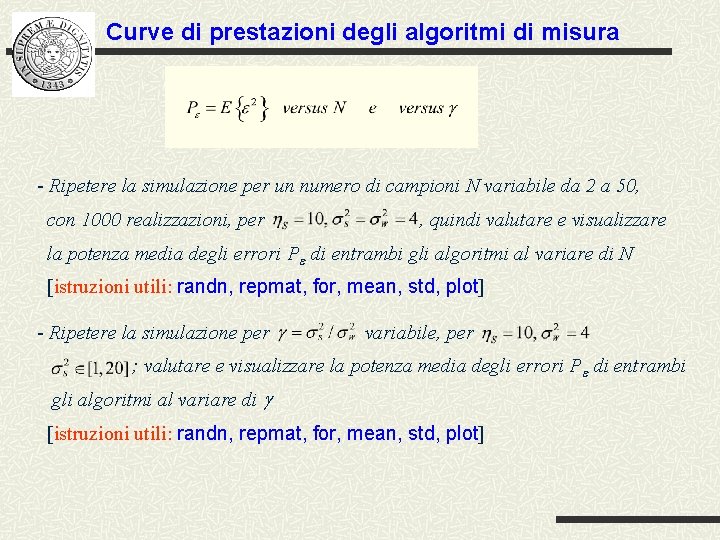Curve di prestazioni degli algoritmi di misura - Ripetere la simulazione per un numero Curve di prestazioni degli algoritmi di misura - Ripetere la simulazione per un numero
