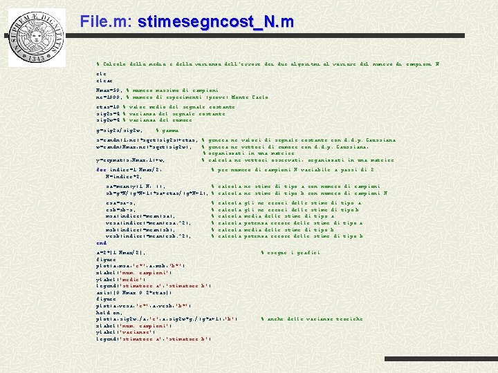 File. m: stimesegncost_N. m % Calcolo della media e della varianza dell’errore dei due File. m: stimesegncost_N. m % Calcolo della media e della varianza dell’errore dei due