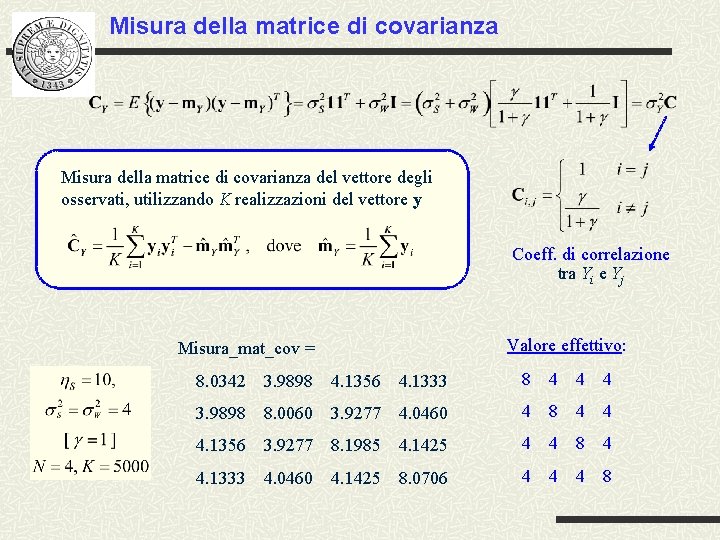 Misura della matrice di covarianza del vettore degli osservati, utilizzando K realizzazioni del vettore Misura della matrice di covarianza del vettore degli osservati, utilizzando K realizzazioni del vettore