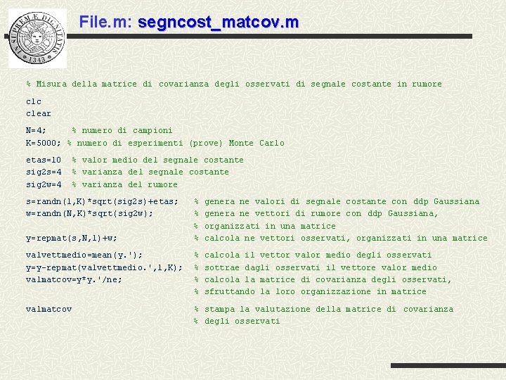 File. m: segncost_matcov. m % Misura della matrice di covarianza degli osservati di segnale File. m: segncost_matcov. m % Misura della matrice di covarianza degli osservati di segnale