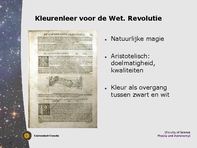 Kleurenleer voor de Wet. Revolutie 2 Natuurlijke magie Aristotelisch: doelmatigheid, kwaliteiten Kleur als overgang