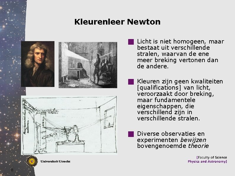 Kleurenleer Newton g Licht is niet homogeen, maar bestaat uit verschillende stralen, waarvan de