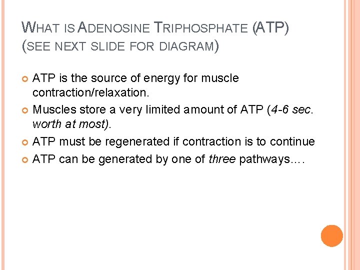 WHAT IS ADENOSINE TRIPHOSPHATE (ATP) (SEE NEXT SLIDE FOR DIAGRAM) ATP is the source