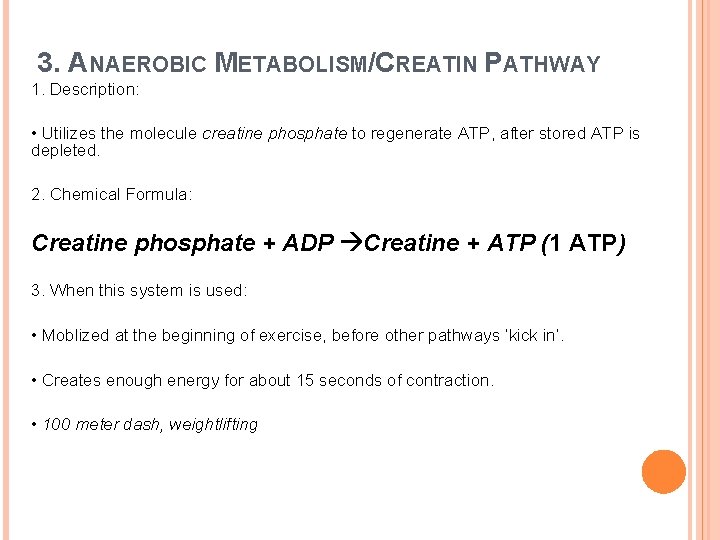 3. ANAEROBIC METABOLISM/CREATIN PATHWAY 1. Description: • Utilizes the molecule creatine phosphate to regenerate