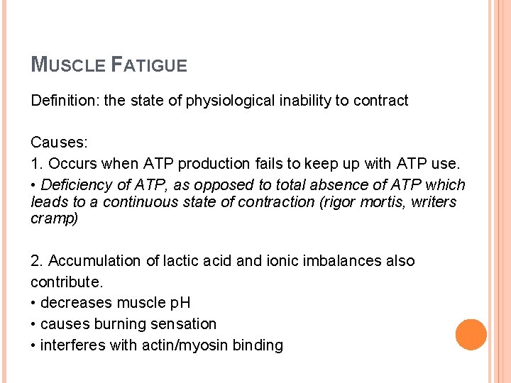 MUSCLE FATIGUE Definition: the state of physiological inability to contract Causes: 1. Occurs when