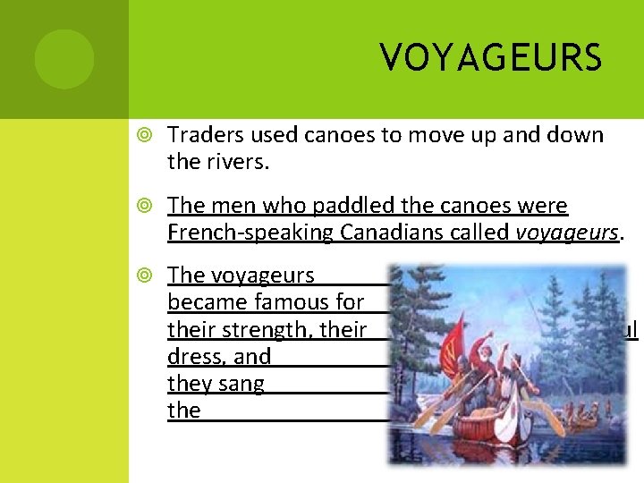 VOYAGEURS Traders used canoes to move up and down the rivers. The men who