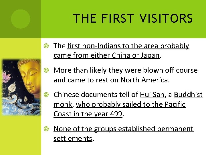 THE FIRST VISITORS The first non-Indians to the area probably came from either China