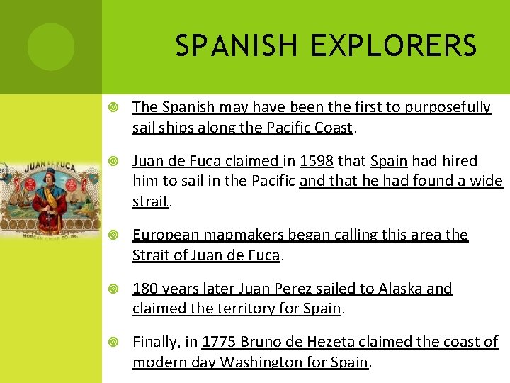 SPANISH EXPLORERS The Spanish may have been the first to purposefully sail ships along