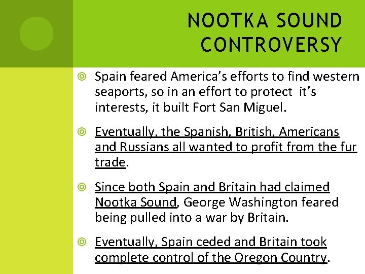NOOTKA SOUND CONTROVERSY Spain feared America’s efforts to find western seaports, so in an