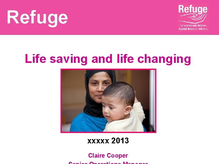 Refuge Life saving and life changing services xxxxx 2013 Claire Cooper 