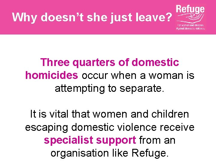 Why doesn’t she just leave? Three quarters of domestic homicides occur when a woman