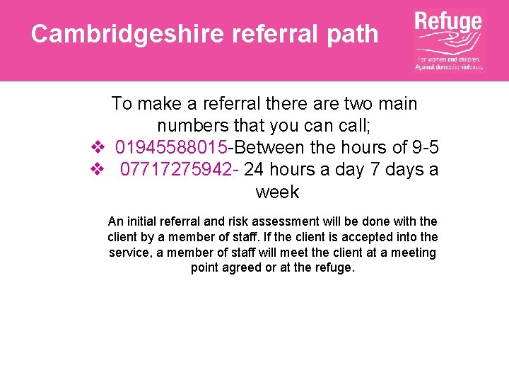 Cambridgeshire referral path To make a referral there are two main numbers that you