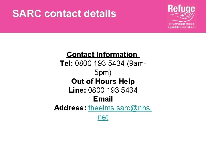 SARC contact details Contact Information Tel: 0800 193 5434 (9 am 5 pm) Out