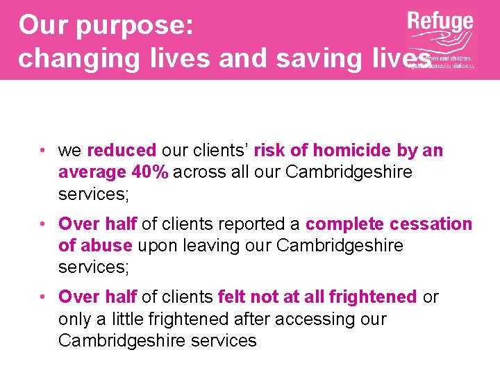 Our purpose: changing lives and saving lives • we reduced our clients’ risk of