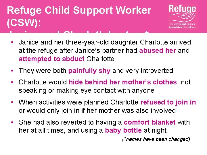 Refuge Child Support Worker (CSW): Janice and Charlotte’s story* • Janice and her three-year-old