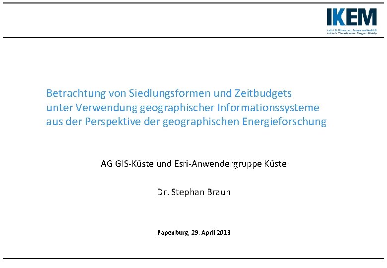 Betrachtung von Siedlungsformen und Zeitbudgets unter Verwendung geographischer Informationssysteme aus der Perspektive der geographischen