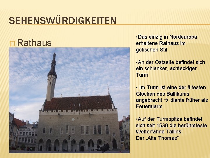 SEHENSWÜRDIGKEITEN � Rathaus • Das einzig in Nordeuropa erhaltene Rathaus im gotischen Stil •