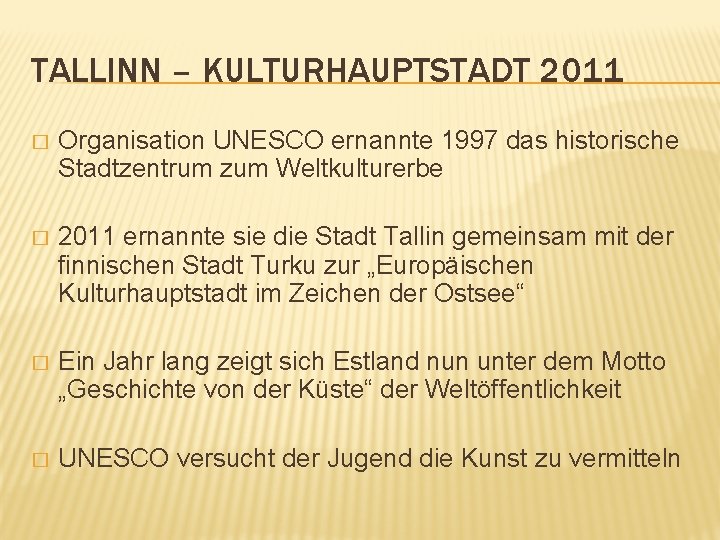 TALLINN – KULTURHAUPTSTADT 2011 � Organisation UNESCO ernannte 1997 das historische Stadtzentrum zum Weltkulturerbe