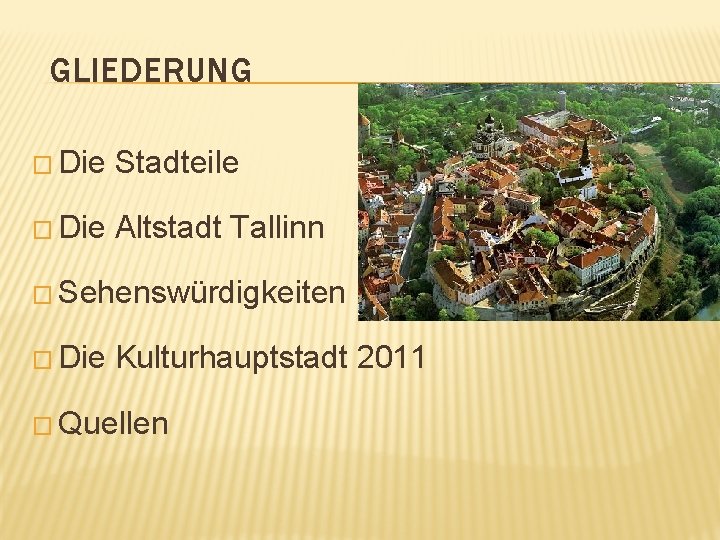 GLIEDERUNG � Die Stadteile � Die Altstadt Tallinn � Sehenswürdigkeiten � Die Kulturhauptstadt 2011