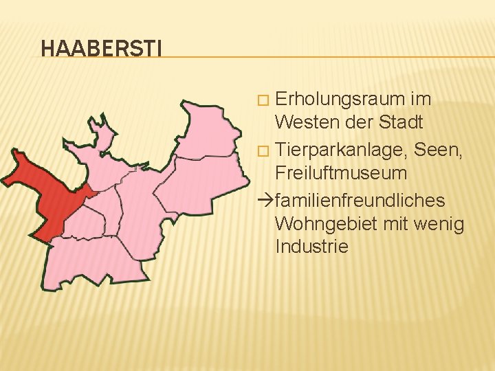 HAABERSTI Erholungsraum im Westen der Stadt � Tierparkanlage, Seen, Freiluftmuseum familienfreundliches Wohngebiet mit wenig