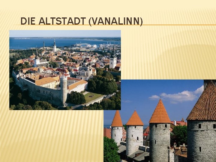 DIE ALTSTADT (VANALINN) 