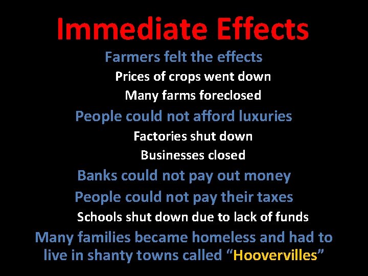 Immediate Effects Farmers felt the effects Prices of crops went down Many farms foreclosed