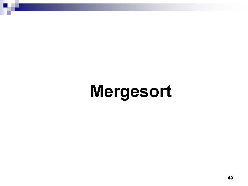 Mergesort 43 