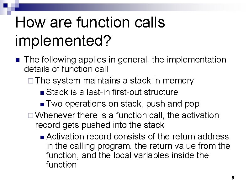 How are function calls implemented? n The following applies in general, the implementation details