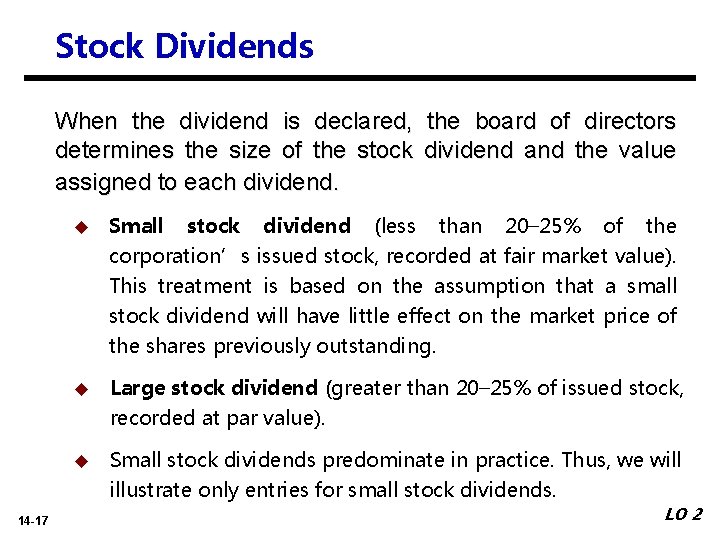 Stock Dividends When the dividend is declared, the board of directors determines the size