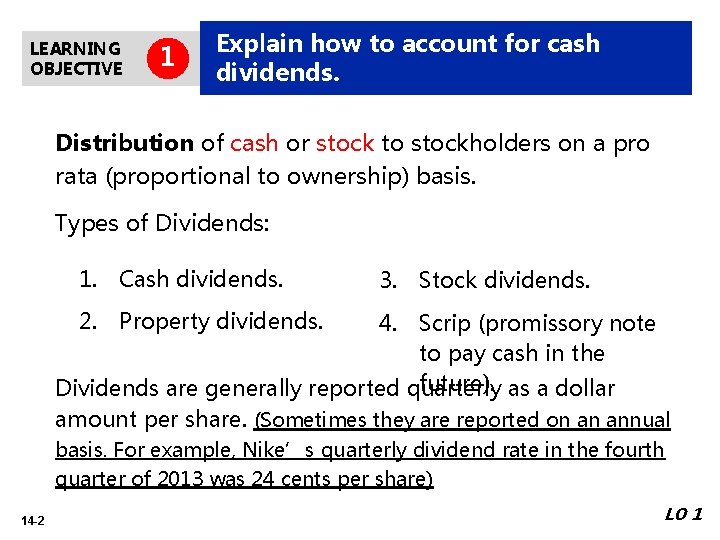 LEARNING OBJECTIVE 1 Explain how to account for cash dividends. Distribution of cash or