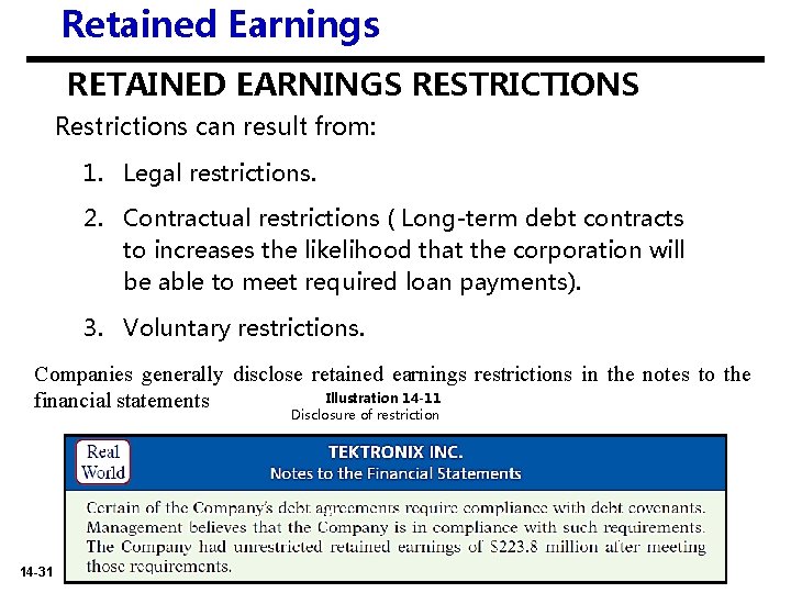 Retained Earnings RETAINED EARNINGS RESTRICTIONS Restrictions can result from: 1. Legal restrictions. 2. Contractual